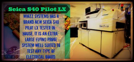 Whizz Systems has a brand new Seica S40 Pilot LX tester in-house. It is an extra-large flying probe system well-suited to test any type of electrical board.